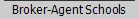 Broker-Agent Schools